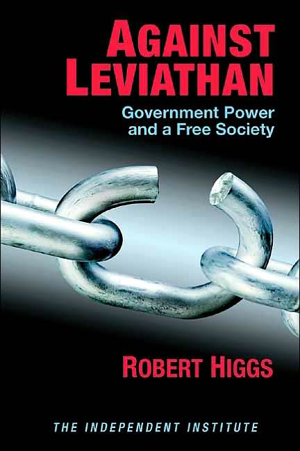 Against Leviathan: Government Power and a Free Society