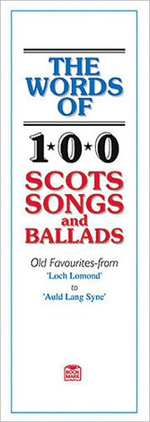 The Words of 100 Scots Songs and Ballads