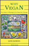 Why Vegan?: The Ethics of Eating and the Need for Change