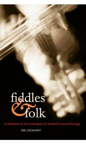 Fiddles and Folk: A Celebration of the Re-emergence of Scotland's Musical Heritage