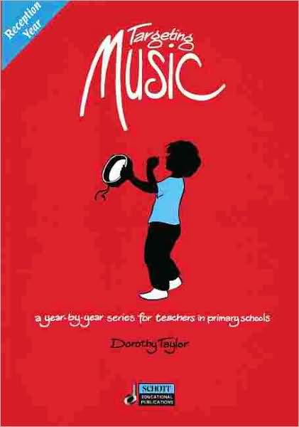 Targeting Music: A Year-by-Year Series for Teachers in Primary Schools