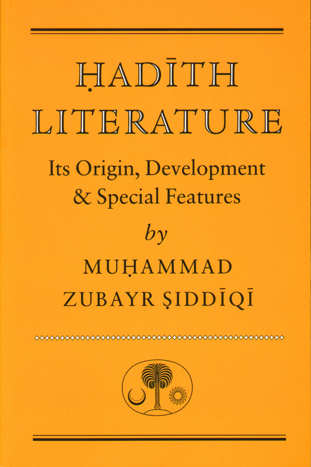 Hadith Literature: Its Origin, Development & Special Features