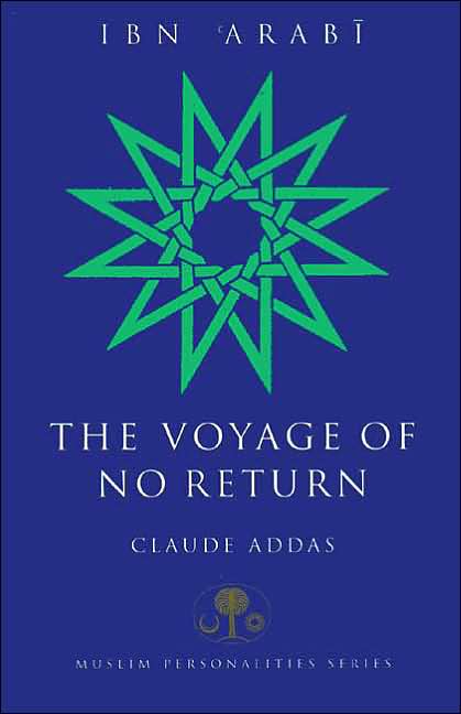 Ibn 'Arabi: The Voyage of No Return