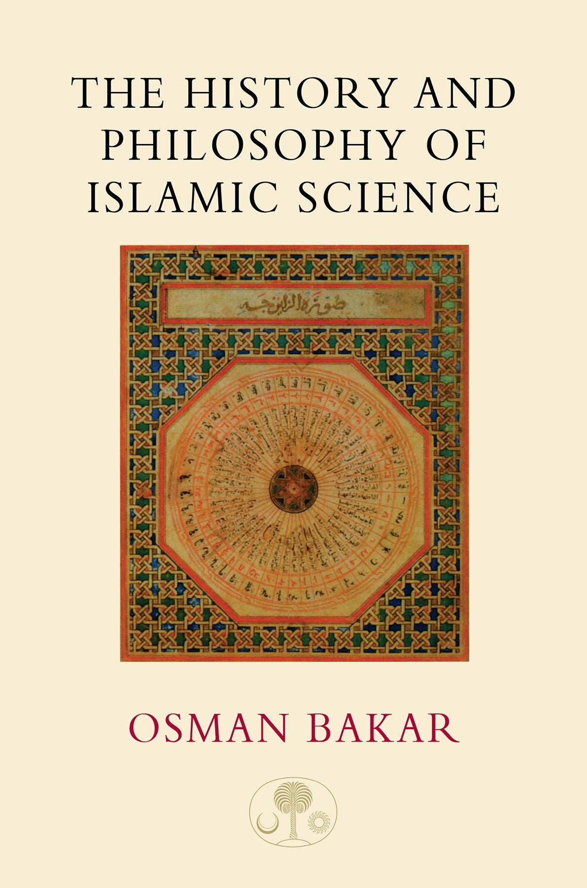 The History and Philosophy of Islamic Science