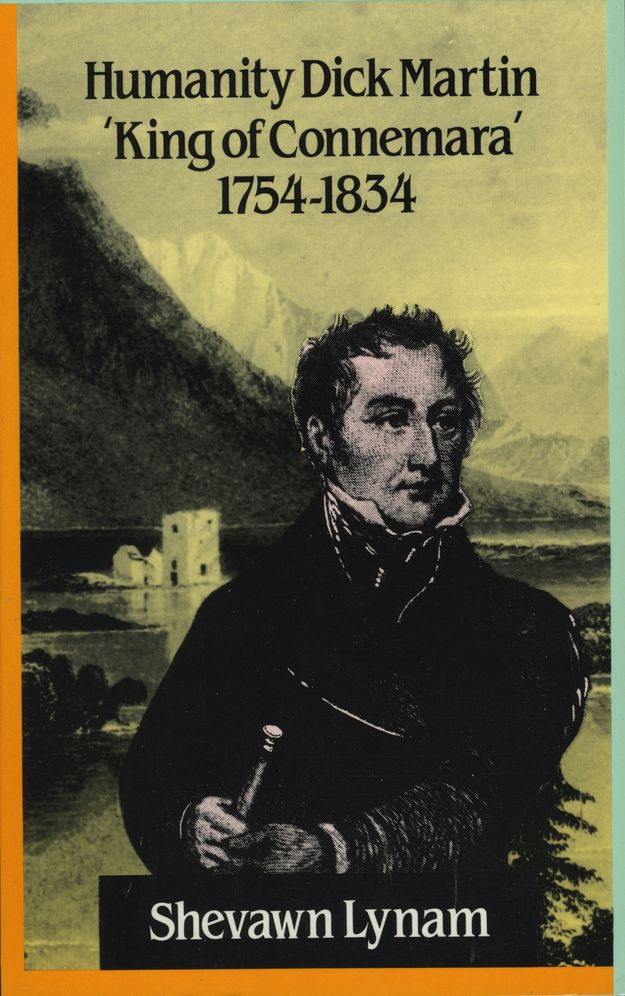 Humanity Dick Martin: `King of Connemara' 1754-1834