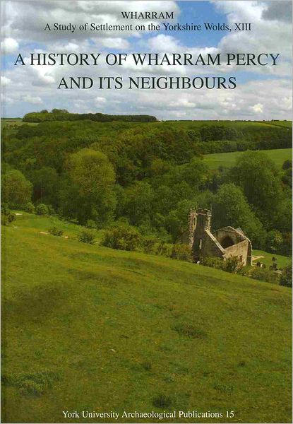 Wharram XIII: A History of Wharram Percy and its Neighbours