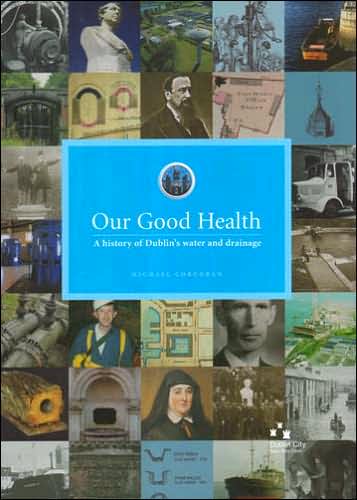 Our Good Health: A History of Dublin's Water and Drainage