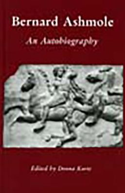 Bernard Ashmole: An Autobiography