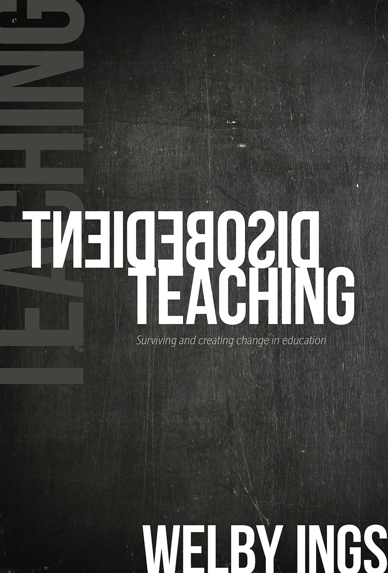 Disobedient Teaching: Surviving and Creating Change in Education