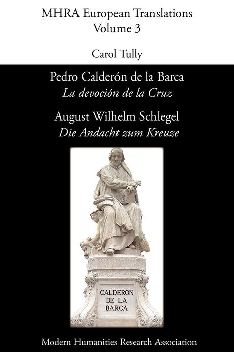 Pedro Calder N de La Barca, 'la Devoci N de La Cruz'/ August Wilhelm Schlegel, 'Die Andacht Zum Kreuze'