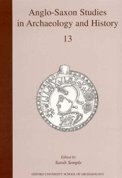Anglo-Saxon Studies in Archaeology and History, Volume 13