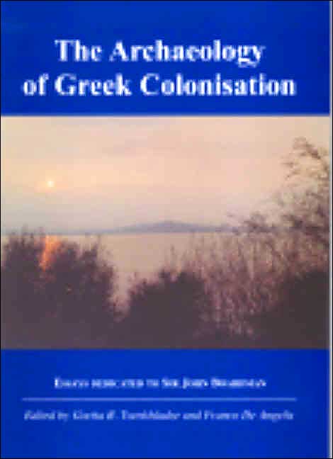 The Archaeology of Greek Colonisation: Essays Dedicated to Sir John Boardman