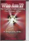 Who Am I? the Supreme Understanding: The Anatomy of Ego