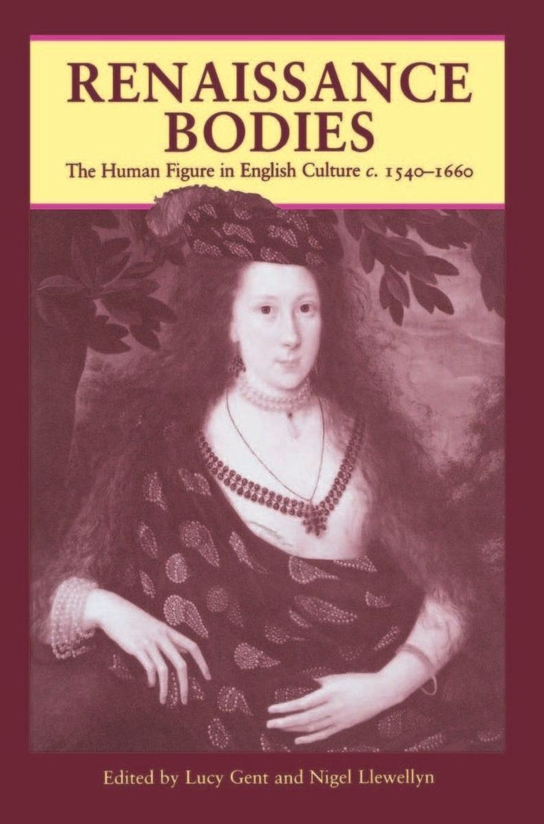 Renaissance Bodies: The Human Figure in English Culture C. 1540-1660