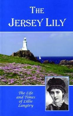 The Jersey Lily: Life and Times of Lillie Langtry
