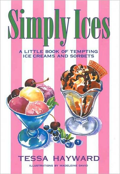 Simply Ices: A Little Book of Tempting Ice Creams and Sorbets