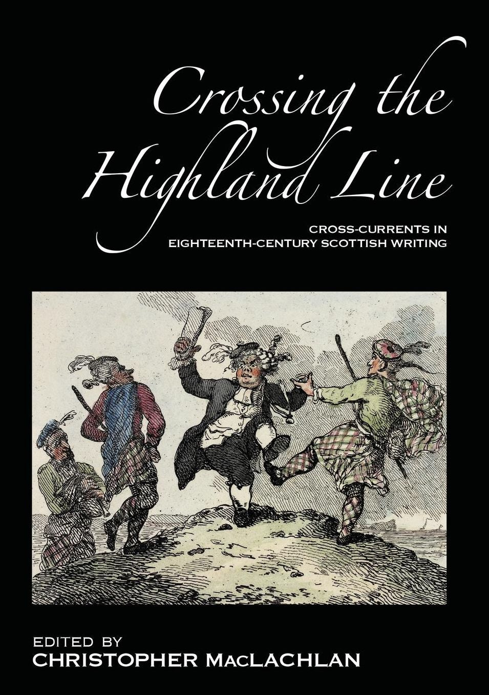 Crossing the Highland Line: Cross-Currents in Eighteenth-Century Scottish Writing