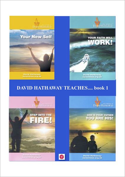 David Hathaway Teaches - book 1: A Compilation of David Hathaway's Bible Teaching
