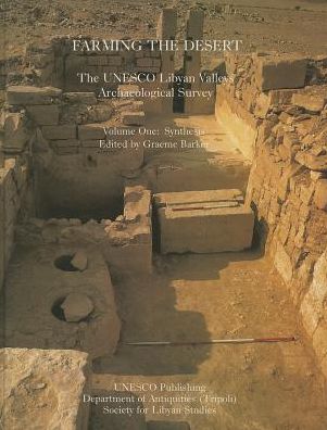 Farming the Desert: The UNESCO Libyan Valleys Archaeological Survey: Volume One: Synthesis