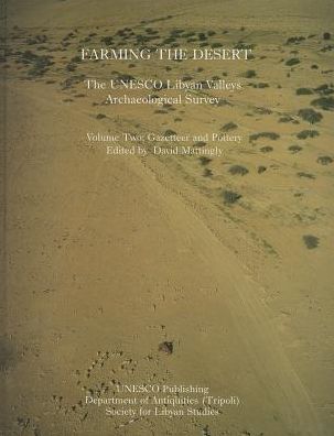 Farming the Desert: The UNESCO Libyan Valleys Archaeological Survey: Volume Two: Gazetteer and Pottery