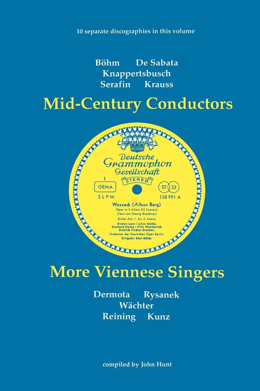 Mid-Century Conductors And More Viennese Singers. 10 Discographies. Karl Bohm (Bohm), Victor De Sabata, Hans Knappertsbusch, Tullio Serafin, Clemens Krauss, Anton Dermota, Leonie Rysanek, Eberhard Wachter (Wachter), Maria Reining, Erich Kunz. [1992].