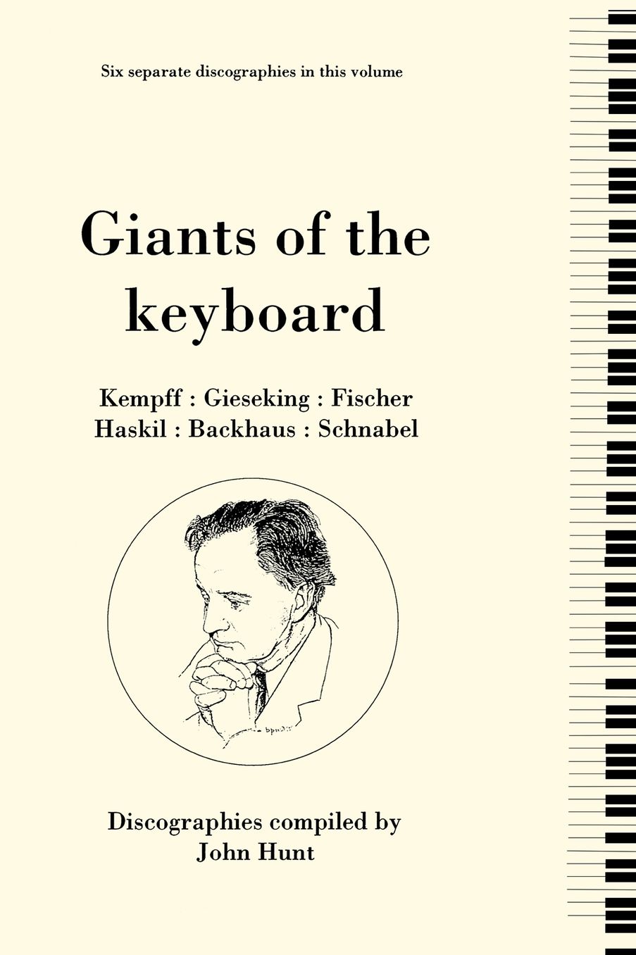 Giants Of The Keyboard. 6 Discographies. Wilhelm Kempff, Walter Gieseking, Edwin Fischer, Clara Haskil, Wilhelm Backhaus, Artur Schnabel. [1994]