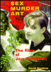 Sex Murder Art: The films of Jorg Buttgereit - Revised and updated edition