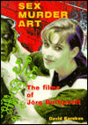 Sex Murder Art: The films of Jorg Buttgereit - Revised and updated edition