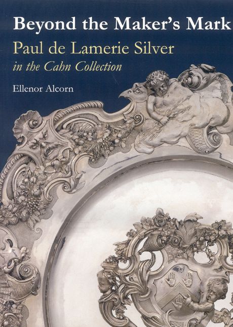 Beyond the Maker's Mark: Paul de Lamerie Silver in the Cahn Collection