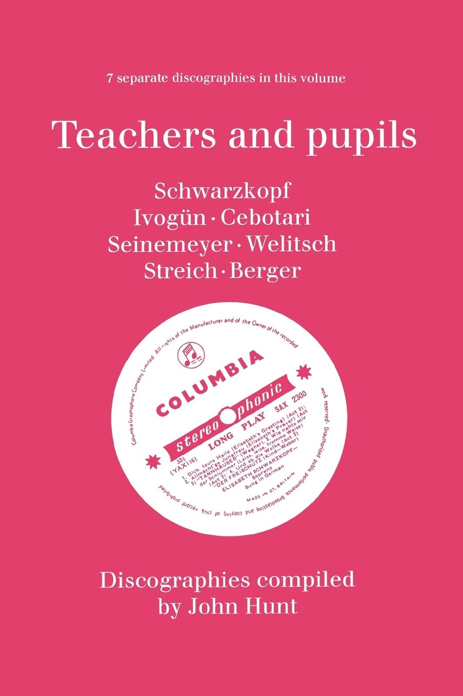 Teachers And Pupils. 7 Discographies. Elisabeth Schwarzkopf, Maria Ivog N (Ivogun), Maria Cebotari, Meta Seinemeyer, Ljuba Welitsch, Rita Streich, Erna Berger. [1996].
