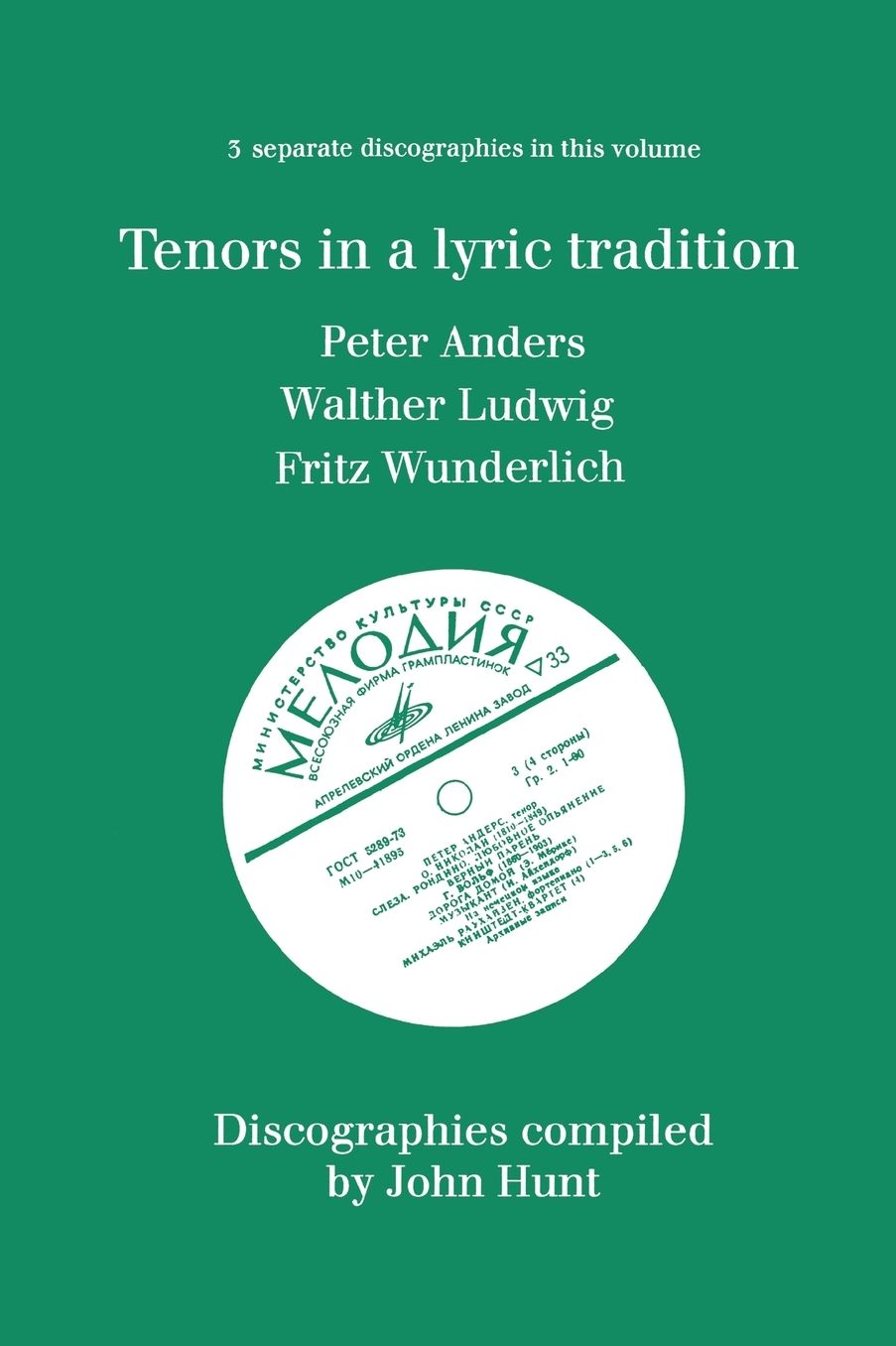 Tenors In A Lyric Tradition. 3 Discographies. Peter Anders, Walther Ludwig, Fritz Wunderlich. [1996].