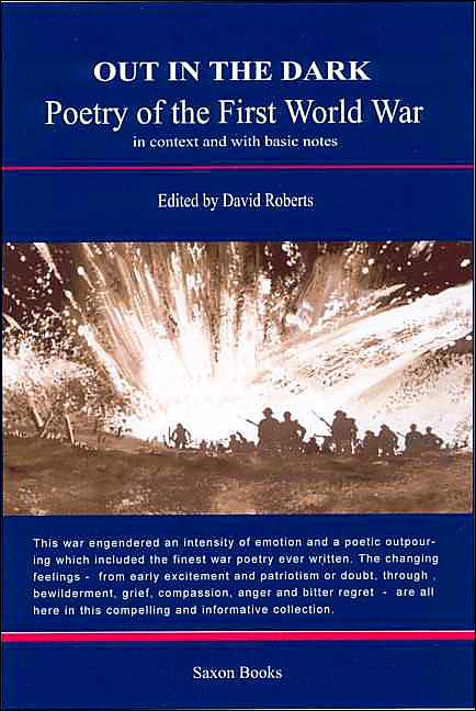 Out in the Dark: Poetry of the First World War in Context and with Basic Notes