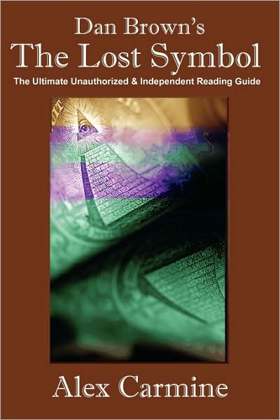 Dan Brown's The Lost Symbol: The Ultimate Unauthorized and Independent Reading Guide