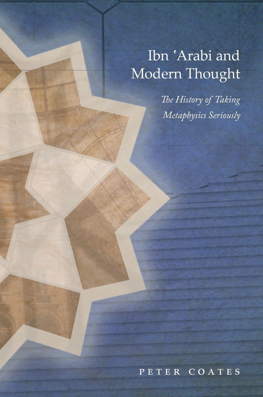 Ibn 'Arabi and Modern Thought: The History of Taking Metaphysics Seriously