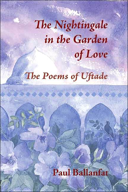 The Nightingale in the Garden of Love: The Poems of Üftade