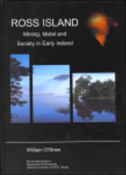 Ross Island: Mining, Metal and Society in Early Ireland