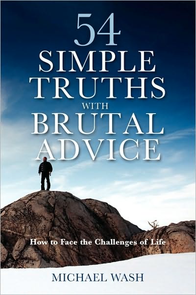 54 Simple Truths With Brutal Advice - How To Face The Challenges Of Life