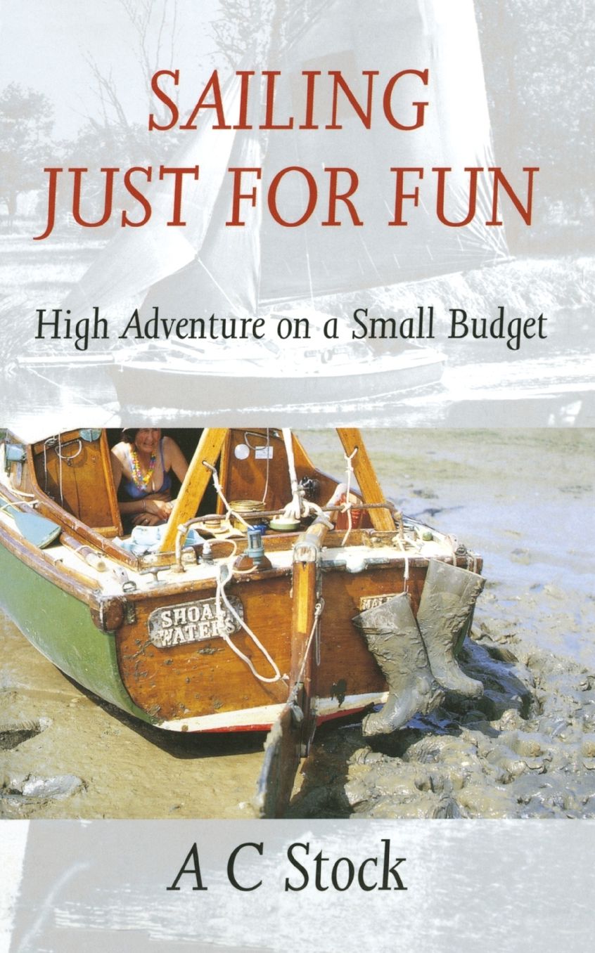 Sailing Just for Fun: High Adventure on a Small Budget