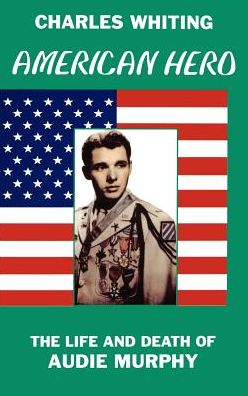 American Hero: The Life and Death of Audie Murphy