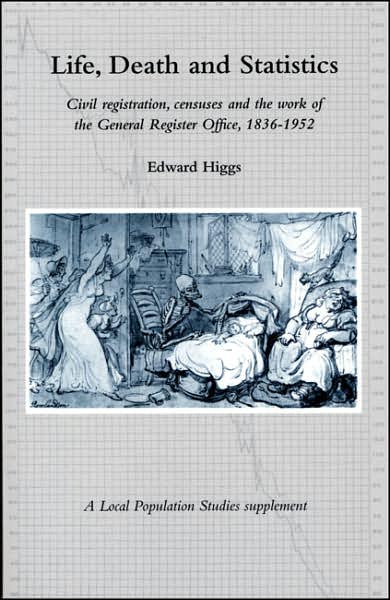 Life, Death and Statistics: Civil Registration, Censuses and the Work of the General Register Office, 1836-1952