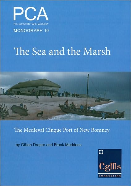 The Sea and the Marsh: The Medieval Cinque Port of New Romney Revealed through Archaeological Excavations and Historical Research