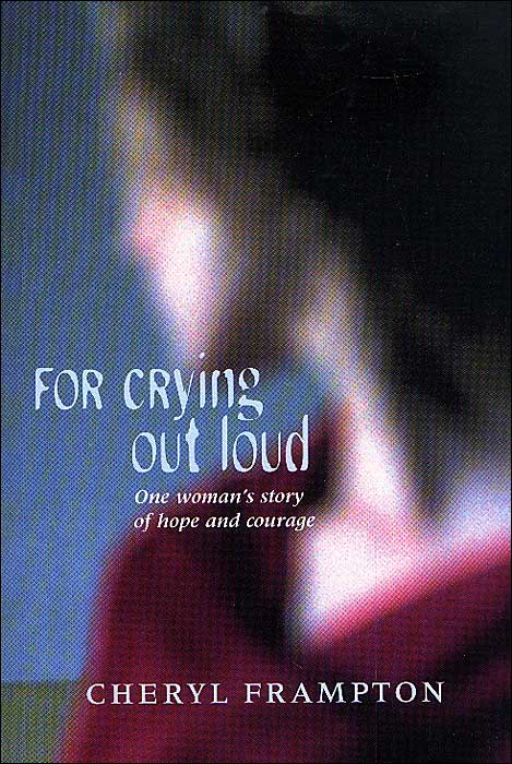 For Crying out Loud: One Woman's Story of Hope and Courage