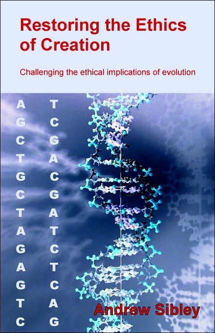 Restoring The Ethics Of Creation: Challenging The Ethical Implications Of Evolution