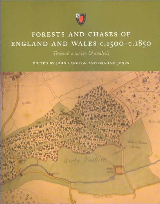Forests and Chases of England and Wales C. 1500 to C. 1850: Towards a Survey and Analysis