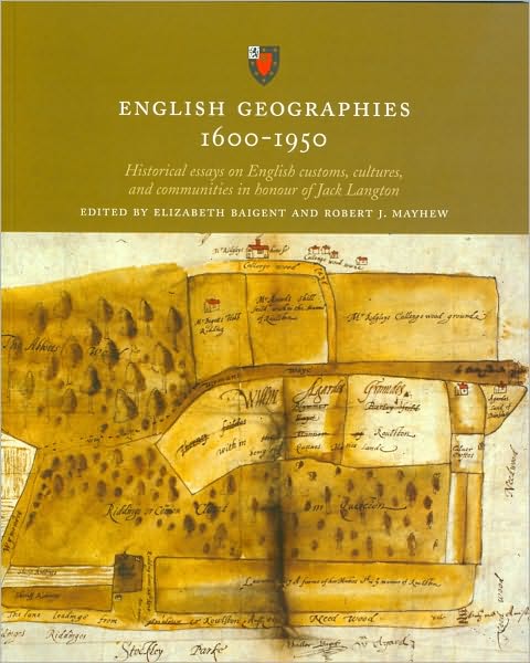 English Geographies 1600-1950: Historical Essays on English Customs, Cultures, and Communities in Honour of Jack Langton