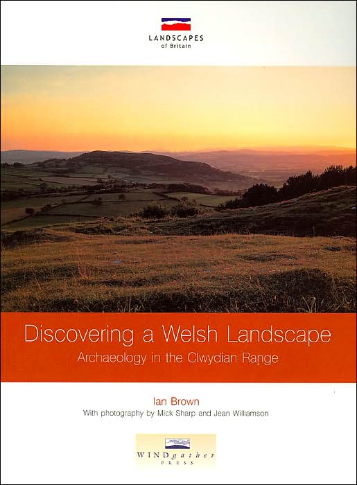 Discovering a Welsh Landscape: Archaeology in the Clwydian Range