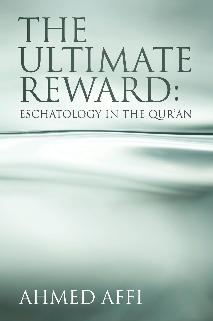 The Ultimate Reward: Eschatology in the Qur'