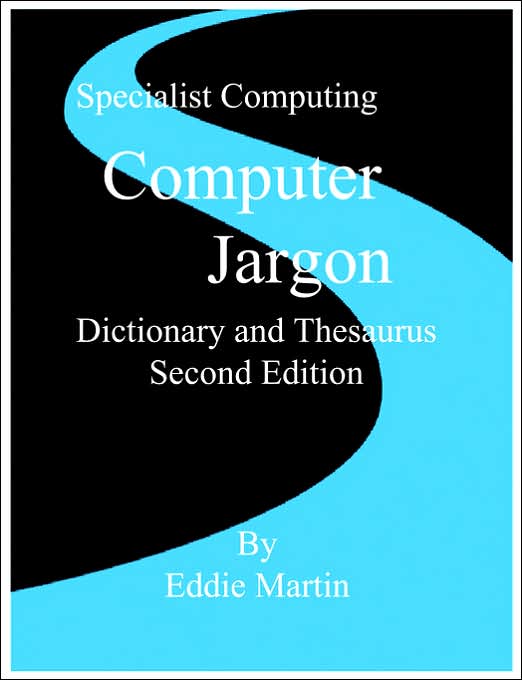 Computer Jargon Dictionary and Thesaurus