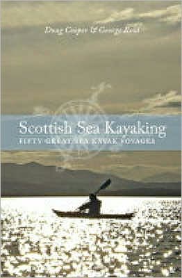 Scottish Sea Kayaking: Fifty Great Sea Kayak Voyages