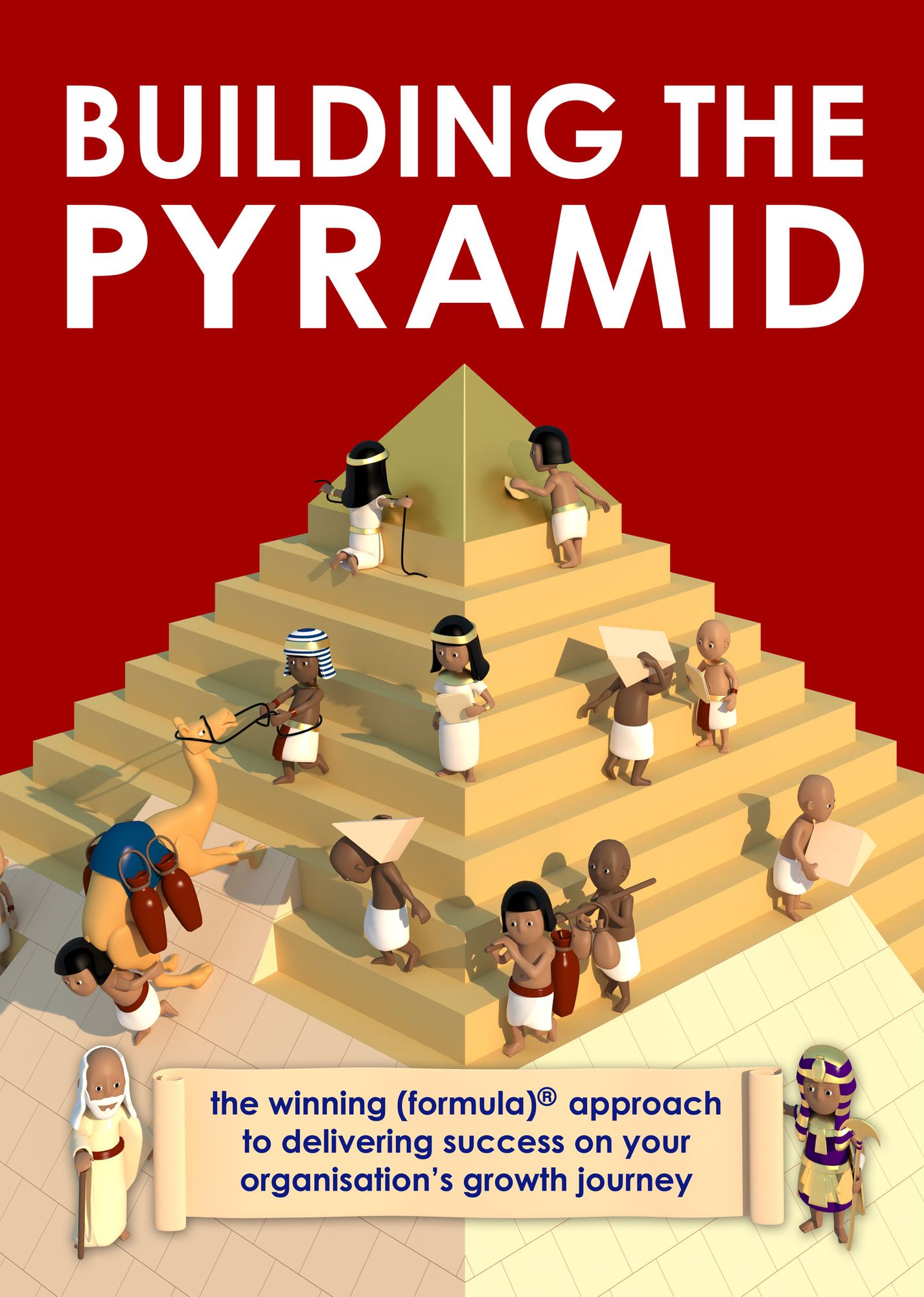 Building the Pyramid: The winning (formula) approach to delivering success on your organisation's growth journey